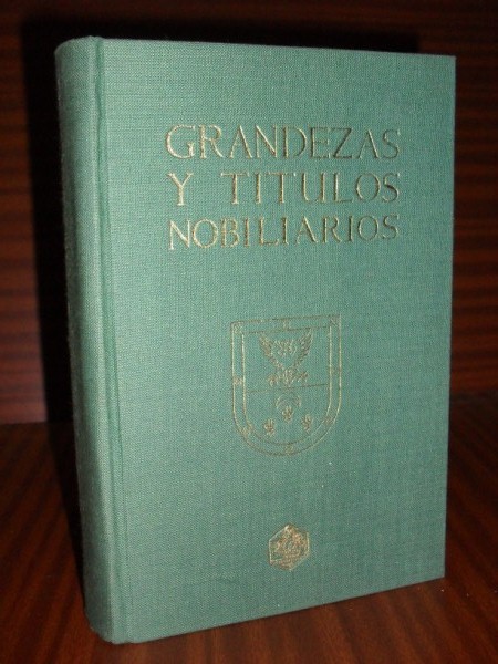 GRANDEZAS Y TTULOS NOBILIARIOS. Serie J. Monografas prcticas de Derecho Espaol. Vol. xix